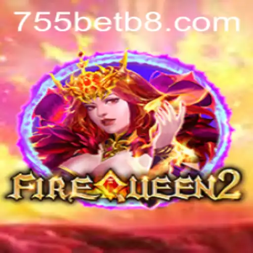 Descubra o Fascinante Mundo de FireQueen2 e o Poder de 755bet